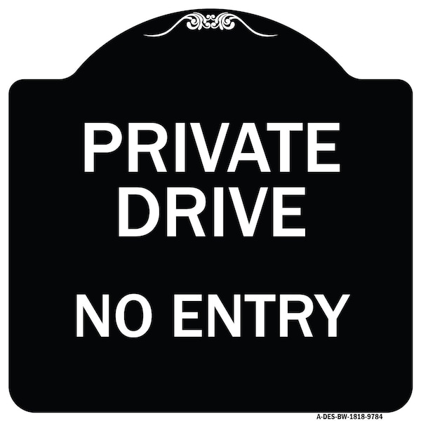 Designer Series-Private Drive No Entry Black & White Heavy-Gauge Aluminum, 18" x 18", BW-1818-9784